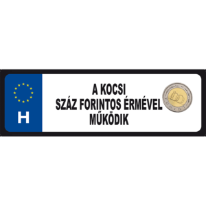 A kocsi 100 forintos érmével működik! vicces rendszámtábla minta