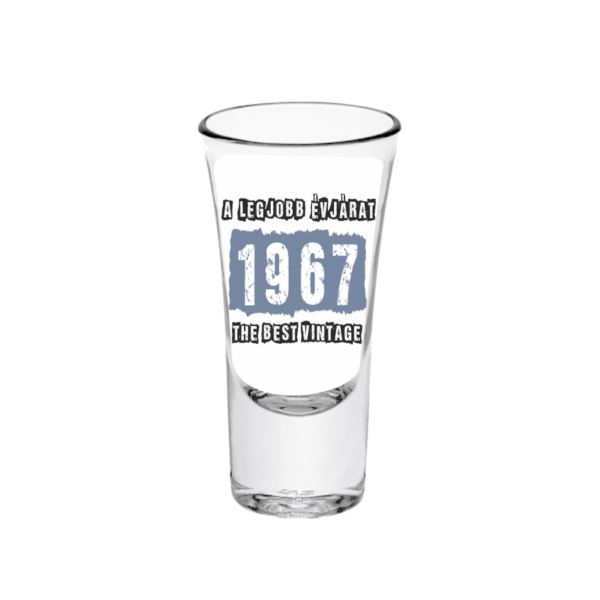 A legjobb évjárat - 1967 évszámos tüske pálinkás pohár minta