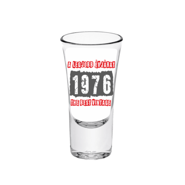 A legjobb évjárat - 1976 évszámos tüske pálinkás pohár minta