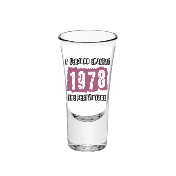 A legjobb évjárat - 1978 évszámos tüske pálinkás pohár minta