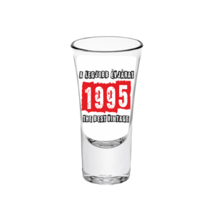 A legjobb évjárat - 1995 évszámos tüske pálinkás pohár minta