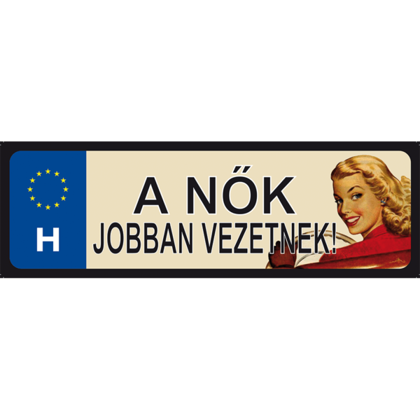 A nők jobban vezetnek vicces rendszámtábla minta