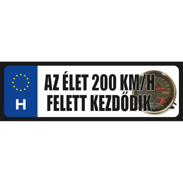 Az élet 200km/óra felett kezdődik vicces rendszámtábla minta