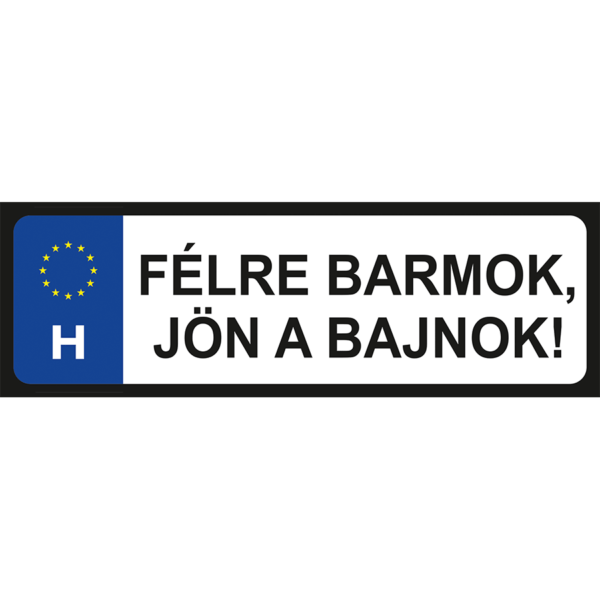 Félre barmok jön a bajnok vicces rendszámtábla minta