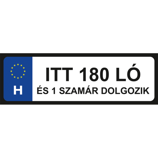 Itt 180 ló és egy szamár dolgozik vicces rendszámtábla minta