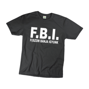 FBI f@szom bánja igyunk férfi fehér póló minta termék kép