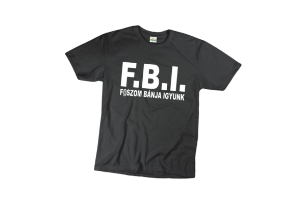 FBI f@szom bánja igyunk férfi fehér póló minta termék kép