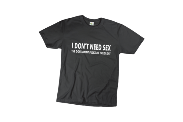 I don't need sex the government fucks me férfi fehér póló minta termék kép