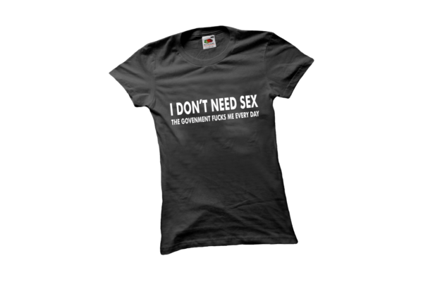 I don't need sex the government fucks me női fehér póló minta termék kép