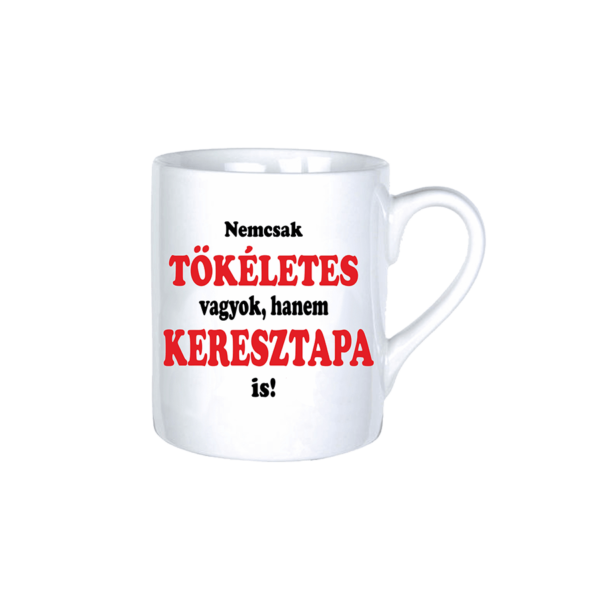 Nemcsak tökéletes vagyok, hanem keresztapa is vicces bögre termék kép