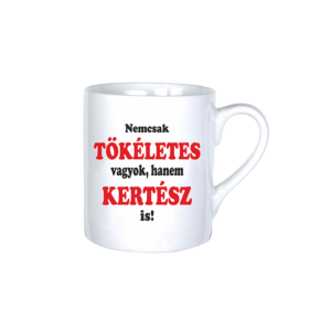 Nemcsak tökéletes vagyok, hanem kertész is vicces bögre termék kép