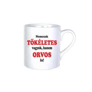 Nemcsak tökéletes vagyok, hanem orvos is vicces bögre termék kép