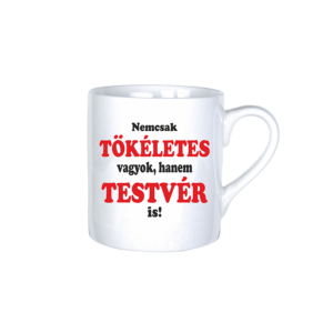 Nemcsak tökéletes vagyok, hanem testvér is vicces bögre termék kép