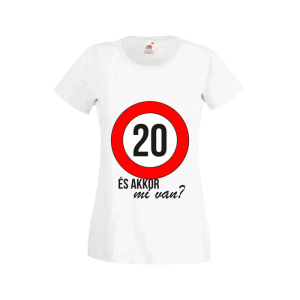 20 És akkor mi van? – női fehér póló termékkép