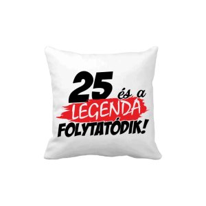 25 és a legenda folytatódik - vicces poénos párna termékkép