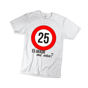 25 És akkor mi van? - férfi fehér póló termékkép