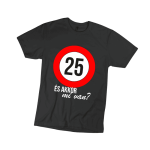 25 És akkor mi van? - férfi fekete póló termékkép