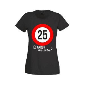 25 És akkor mi van? - női fekete póló termékkép