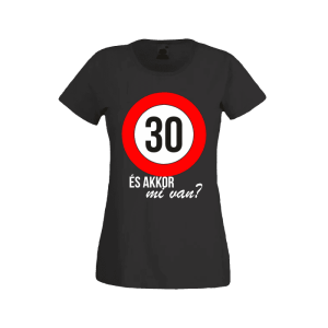 30 És akkor mi van? - női fekete póló termékkép