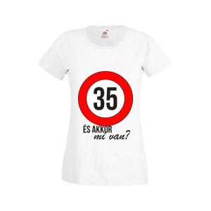 35 És akkor mi van? – női fehér póló termékkép