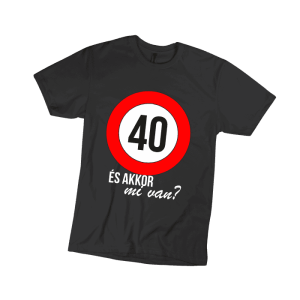 40 És akkor mi van? - férfi fekete póló termékkép