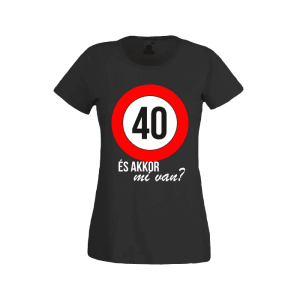 40 És akkor mi van? - női fekete póló termékkép