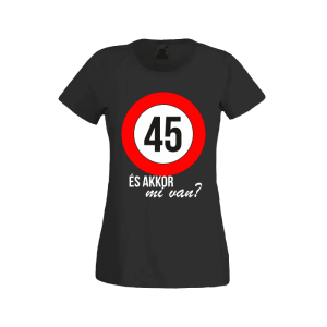 45 És akkor mi van? - női fekete póló termékkép
