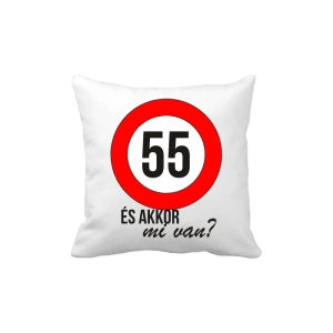 55 És akkor mi van? – vicces poénos párna termékkép