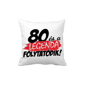 80 és a legenda folytatódik - vicces poénos párna termékkép