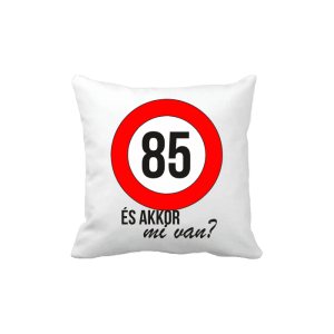85 És akkor mi van? – vicces poénos párna termékkép