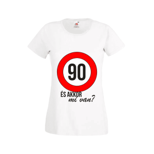 90 És akkor mi van? – női fehér póló termékkép
