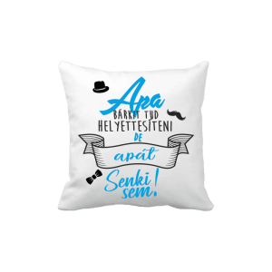 Apa bárkit tud helyettesíteni... - vicces poénos párna termékkép