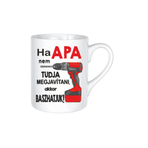 Ha Apa nem tudja megjavítani, akkor baszhatjuk - kerámia bögre termékkép
