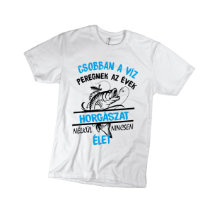 Horgászat nélkül nincsen élet - férfi fehér póló termékkép