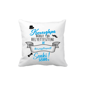 Keresztapa bárkit tud helyettesíteni...- vicces poénos párna termékkép