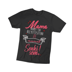 Mama bárkit tud helyettesíteni… – női fekete póló termékkép