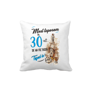 Most taposom a 30-at...(kék) - vicces poénos párna termékkép