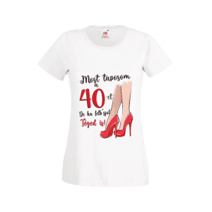 Most taposom a 40-et... - női fehér póló termékkép