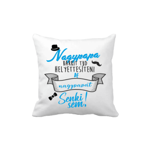 Nagypapa bárkit tud helyettesíteni... - vicces poénos párna termékkép