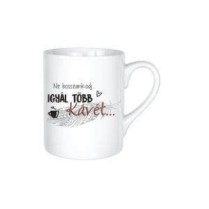 Ne bosszankodj... Igyál több kávét... - kerámia bögre termékkép