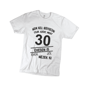 Nem kell irigykedni 30...(fekete) - férfi fehér póló termékkép