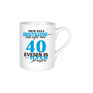 Nem kell irigykedni 40...(kék) - kerámia bögre termékkép