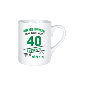 Nem kell irigykedni 40 évesen is...(zöld) – kerámia bögre termékkép