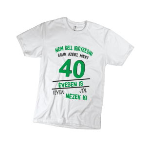 Nem kell irigykedni 40...(zöld) - férfi fehér póló termékkép