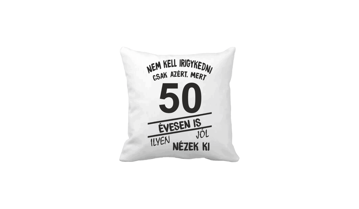 Nem kell irigykedni 50 évesen is…(fekete) – vicces poénos párna termékkép