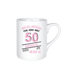 Nem kell irigykedni 50 évesen is…(rózsaszín) – kerámia bögre termékkép