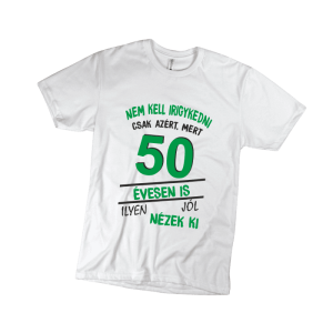 Nem kell irigykedni 50...(zöld) - férfi fehér póló termékkép