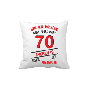 Nem kell irigykedni 70 évesen is…(piros) – vicces poénos párna termékkép