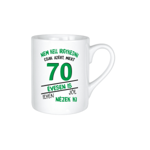 Nem kell irigykedni 70 évesen is...(zöld) – kerámia bögre termékkép