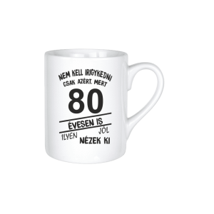 Nem kell irigykedni 80 évesen is…(fekete) – kerámia bögre termékkép